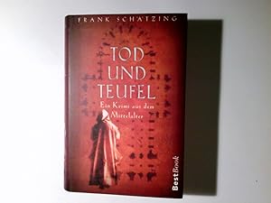 Imagen del vendedor de Tod und Teufel : ein Krimi aus dem Mittelalter Frank Schtzing / Best book a la venta por Antiquariat Buchhandel Daniel Viertel