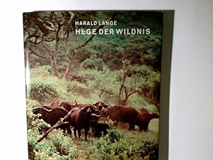 Hege der Wildnis : Naturschutz u. Jagd in Ostafrika. Harald Lange