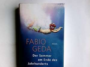 Seller image for Der Sommer am Ende des Jahrhunderts : Roman. Fabio Geda. Aus dem Ital. von Christiane Burkhardt for sale by Antiquariat Buchhandel Daniel Viertel
