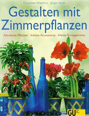 Image du vendeur pour Gestalten mit Zimmerpflanzen : attraktive Pflanzen, schne Accessoires, kleine Arrangements. Dorothe Waechter ; Jrgen Stork. [Red.: Michael Eppinger] mis en vente par Antiquariat Buchhandel Daniel Viertel