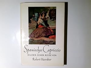 Seller image for Spanisches Capriccio : Bilder einer Reise. Robert Haerdter. Mit Bildern von Francisco de Goya for sale by Antiquariat Buchhandel Daniel Viertel