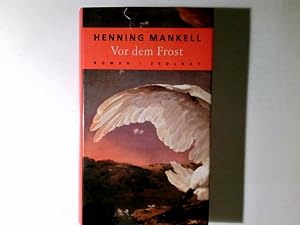 Bild des Verkufers fr Vor dem Frost : Roman. Henning Mankell. Aus dem Schwed. von Wolfgang Butt zum Verkauf von Antiquariat Buchhandel Daniel Viertel