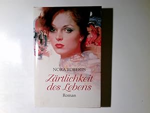 Image du vendeur pour Zrtlichkeit des Lebens : Roman. Nora Roberts mis en vente par Antiquariat Buchhandel Daniel Viertel