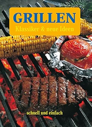 Grillen : Klassiker & neue Ideen. [Autoren: Carsten Dorhs . Fotogr.: Christiane Krüger .] / Schne...