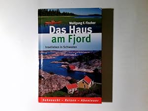 Seller image for Das Haus am Fjord : Inselleben in Schweden. Wolfgang F. Fischer / Weltbild-Sammler-Editionen; Edition Horizonte; Sehnsucht - Reisen - Abenteuer for sale by Antiquariat Buchhandel Daniel Viertel