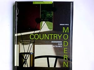 Country modern : Designmix aus alt & neu. Dinah Hall. Aus dem Engl. übers. von Susanne Reichert