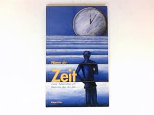 Image du vendeur pour Nimm Dir Zeit : Zitate, Aphorismen und Gedichte ber die Zeit. mis en vente par Antiquariat Buchhandel Daniel Viertel