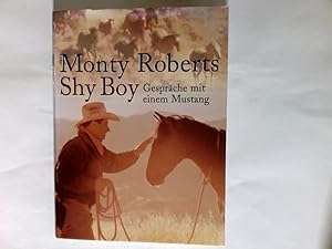 Seller image for Shy Boy : Gesprche mit einem Mustang. Aus dem Amerikan. von Ingrid Laufenberg. for sale by Antiquariat Buchhandel Daniel Viertel