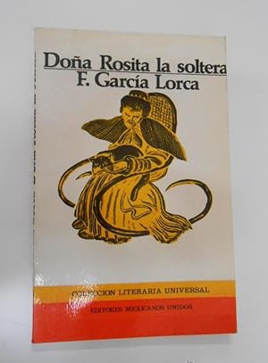 DOÑA ROSITA LA SOLTERA. FEDERICO GARCIA LORCA. EDITORES MEXICANOS UNIDOS. TDK194