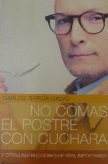 NO COMAS EL POSTRE CON CUCHARA (CARLOS GARCÍA-CALVO) TDK149