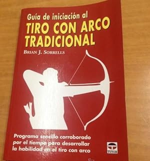 Guia de iniciacion al tiro con arco tradicional - brian j. Sorrells - tdk144