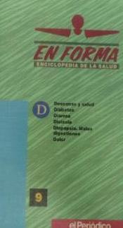 EN FORMA ENCICLOPEDIA DE LA SALUD. TOMO 9. DESCANSO. DIABETES. DIARREA. DISLEXIA. DISPEPSIA. TDK126