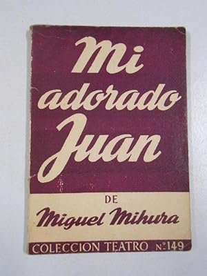 Seller image for MI ADORADO JUAN - MIGUEL MIHURA. COLECCION TEATRO N 149. TDK212 for sale by TraperaDeKlaus