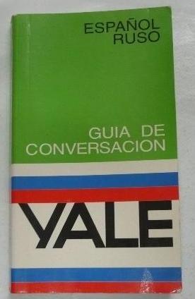 GUIA DE CONVERSACION YALE. ESPAÑOL RUSO. TDK63