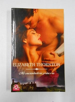 MI ENCANTADORA PRINCESA. - THORNTON, Elizabeth. TDK209