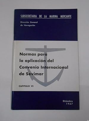 NORMAS PARA LA APLICACION DEL CONVENIO INTERNACIONAL DE SEVIMAR. CAPITULO VI. 1967. TDK282