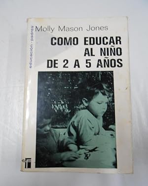 CÓMO EDUCAR AL NIÑO DE 2 A 5 AÑOS - MASON JONES, MOLLY. TDK166