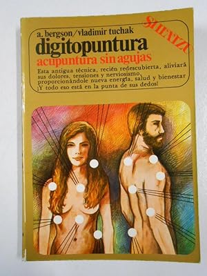 Seller image for DIGITOPUNTURA SHIATZU: Acupuntura Sin Agujas. Bergson, Anika. Tuchak, Vladimir. TDK213 for sale by TraperaDeKlaus
