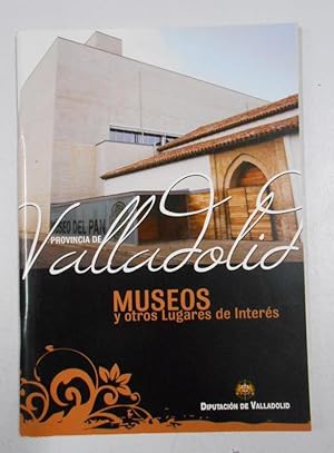 PROVINCIA DE VALLADOLID. MUSEOS Y OTROS LUGARES DE INTERES. TDK215