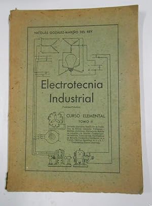 ELECTROTECNIA INDUSTRIAL. NICOLAS GONZALEZ-MARIÑO DEL REY. CURSO ELEMENTAL TOMO II. TDK282