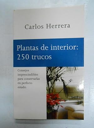 Plantas de interior: 250 trucos Carlos Herrera. TDK178