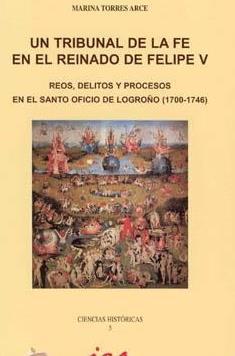 Un Tribunal de la Fe en el reinado de Felipe V. Reos, delitos y procesos en el Santo Oficio TDKR