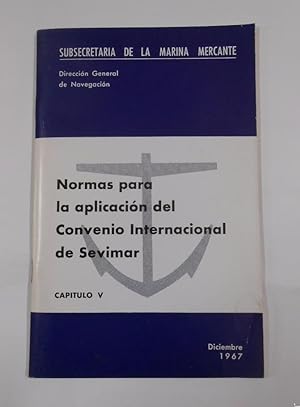 NORMAS PARA LA APLICACION DEL CONVENIO INTERNACIONAL DE SEVIMAR. CAPITULO V. 1967. TDK282