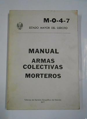 MANUAL ARMAS COLECTIVAS. MORTEROS. ESTADO MAYOR DEL EJERCITO. M-0-4-7. 1977. TDK282