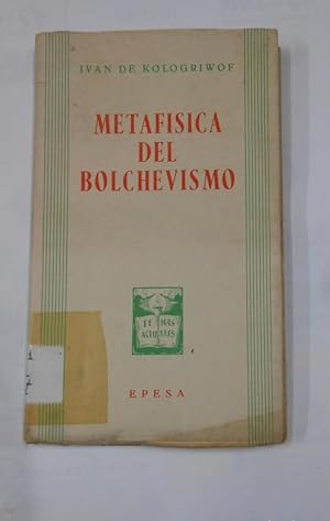 METAFISICA DEL BOLCHEVISMO. IVAN DE KOLOGRIWOF. EPESA. TDK339