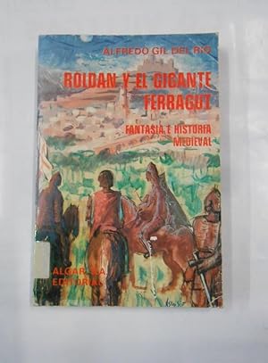 ROLDAN Y EL GIGANTE FERRAGUT. FANTASIA E HISTORIA MEDIEVAL. - ALFREDO GIL DEL RÍO. TDK341