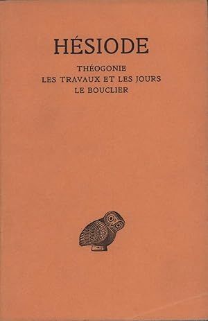 Théogonie [Theogonia] / Les travaux et les jours / Le Bouclier. Texte établi et traduit de Paul M...