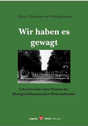 Immagine del venditore per Wir haben es gewagt : Lebensbericht eines Pioniers der Biologisch-Dynamischen Wirtschaftsweise venduto da AHA-BUCH GmbH