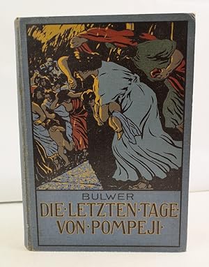 Die letzten Tage von Pompeji. Eine Erzählung für die Jugend. Frei bearbeitet von Paul Moritz. Mit...