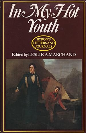 Image du vendeur pour In My Hot Youth. Byron's Letters and Journals. Volume 1 1798-1810 mis en vente par Paul Brown