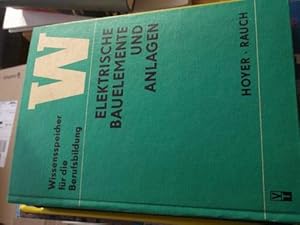 ELEKTRISCHE BAUELEMENTE UND ANLAGEN Wissensspeicher für die Berufsbildung von Dipl.-Gwl. Hans Fri...