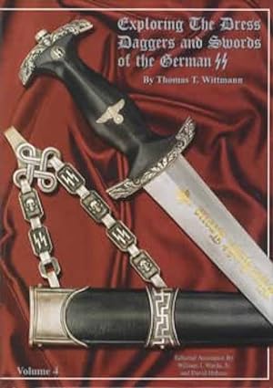 Image du vendeur pour Exploring the Dress Daggers & Swords of the German SS, Volume 4 mis en vente par Collector Bookstore