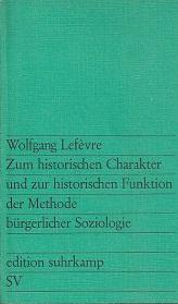 Imagen del vendedor de Zum historischen Charakter und zur historischen Funktion der Methode brgerlicher Soziologie. Untersuchungen am Werk Max Webers. a la venta por Antiquariat Axel Kurta