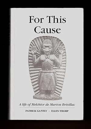 Imagen del vendedor de For This Cause: The Life of Melchior de Marion Brsillac a la venta por killarneybooks