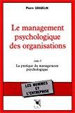 Bild des Verkufers fr Le Management Psychologique Des Organisations. Vol. 2. La Pratique Du Management Psychologique zum Verkauf von RECYCLIVRE