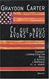 Bild des Verkufers fr Ce Que Nous Avons Perdu : Comment L'administration Bush A Bless L'amrique Et Le Monde zum Verkauf von RECYCLIVRE