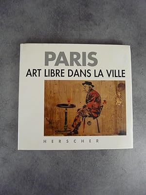Image du vendeur pour Paris : art libre dans la ville Street art fresque peinture mis en vente par Daniel Bayard librairie livre luxe book