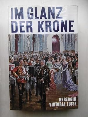 Image du vendeur pour Im Glanz der Krone. [sign. Exemplar] mis en vente par Antiquariat Steinwedel