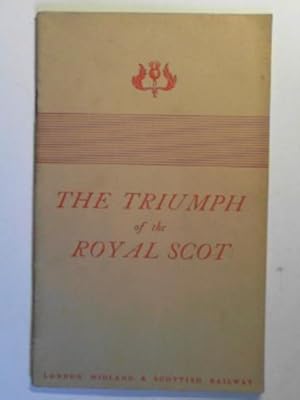 Immagine del venditore per The triumph of the Royal Scot 1933: North American tour of the Royal Scot train of the London Midland and Scottish Railway venduto da Cotswold Internet Books