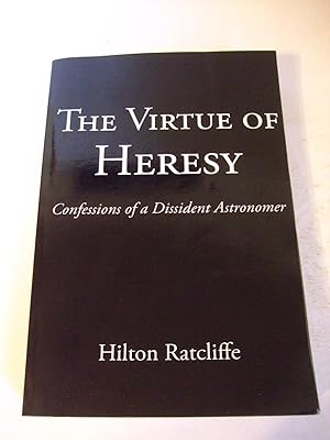 Seller image for The Virtue of Heresy: Confessions of a Dissident Astronomer for sale by Lily of the Valley Books