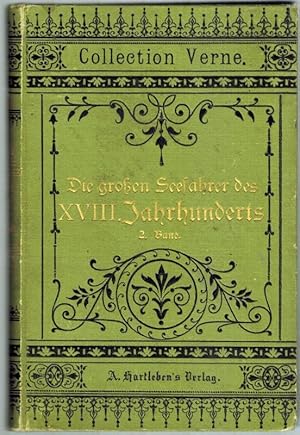 Bild des Verkufers fr Die groen Seefahrer des 18. [XVIII.] Jahrhunderts. Autorisirte Ausgabe. Zweiter Band. Dritte Auflage. [= Collection Verne. Band 34]. zum Verkauf von Antiquariat Fluck