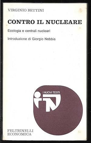 Imagen del vendedor de Contro il nucleare Ecologia e centrali nucleari Introduzione di Giorgio Nebbia (stampa 1977) a la venta por Libreria Tara