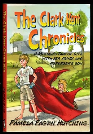 Seller image for The Clark Kent Chronicles- A Mother's Tale of Life With Her ADHD and Asperger's Son for sale by Don's Book Store