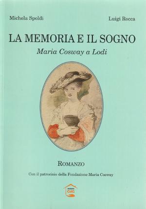 La Memoria e il Sogno - Maria Cosway a Lodi