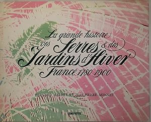 Bild des Verkufers fr La grande histoire des serres et des jardins d'hiver France 1780 1900 zum Verkauf von A Balzac A Rodin