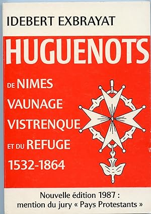 Seller image for HUGUENOTS DE NIMES, VAUNAGE, VISTRENQUE et du REFUGE 1532-1864 for sale by Librairie CLERC